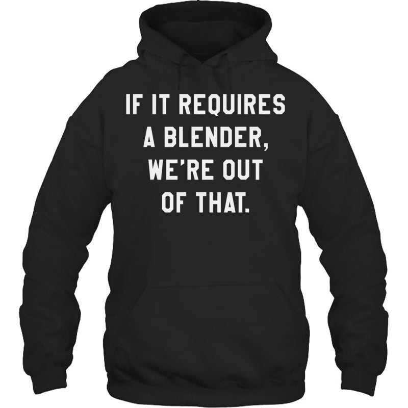 BlackHoodieIfItRequiresABlenderWe_reOutOfThatGiftForBartender