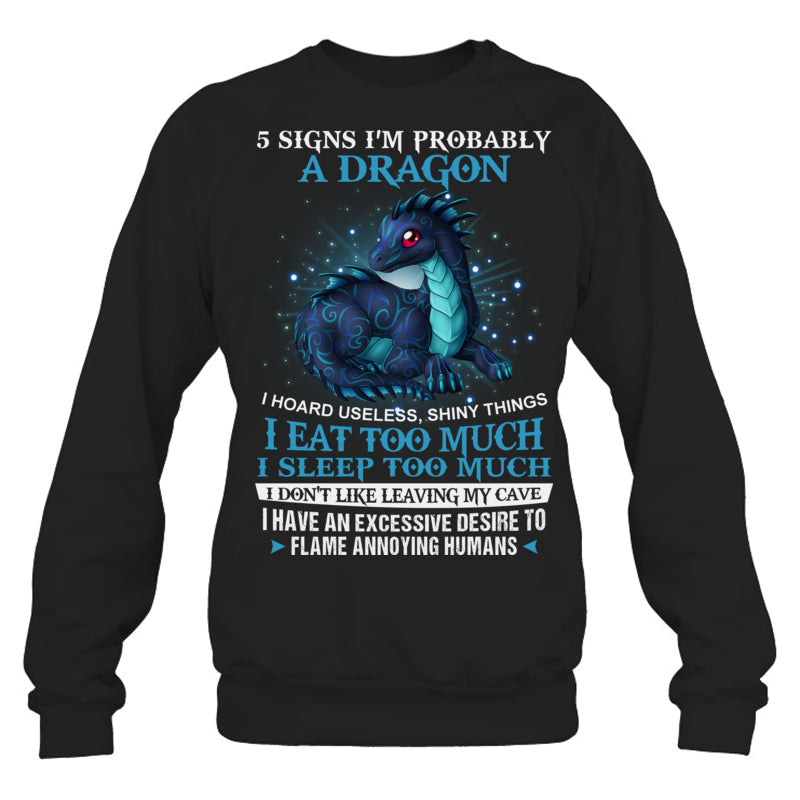 BlackSweatshirt5SignsImProbablyADragonGiftForDragonLovers