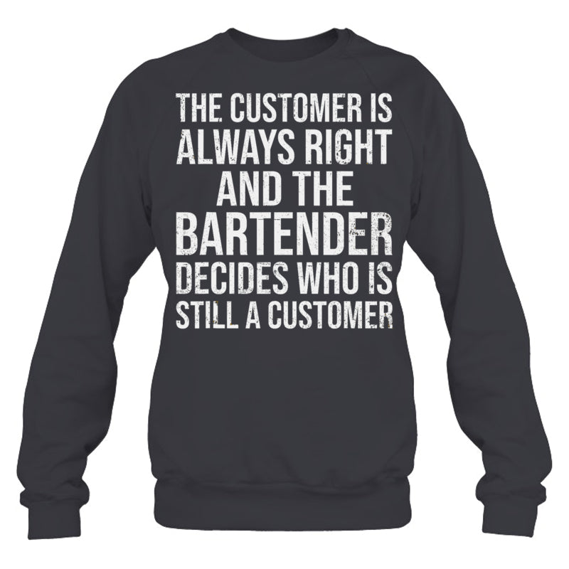 HeatherDarkGreySweatshirtTheCustomerIsAlwaysRightGiftForBartender
