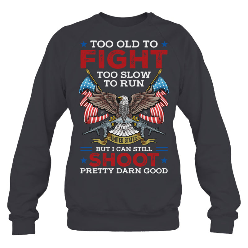 HeatherDarkGreySweatshirtTooOldToFightTooSlowToRunButICanStillShootGiftForVeteran