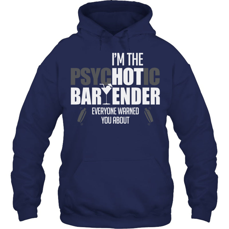 NavyHoodieImThePsychoticBartenderEveryoneWarnedYouAboutFunnyBartenderTShirt