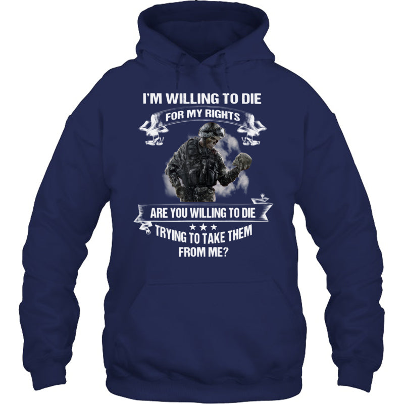 NavyHoodieImWillingToDieForMyRightGiftForVeteran