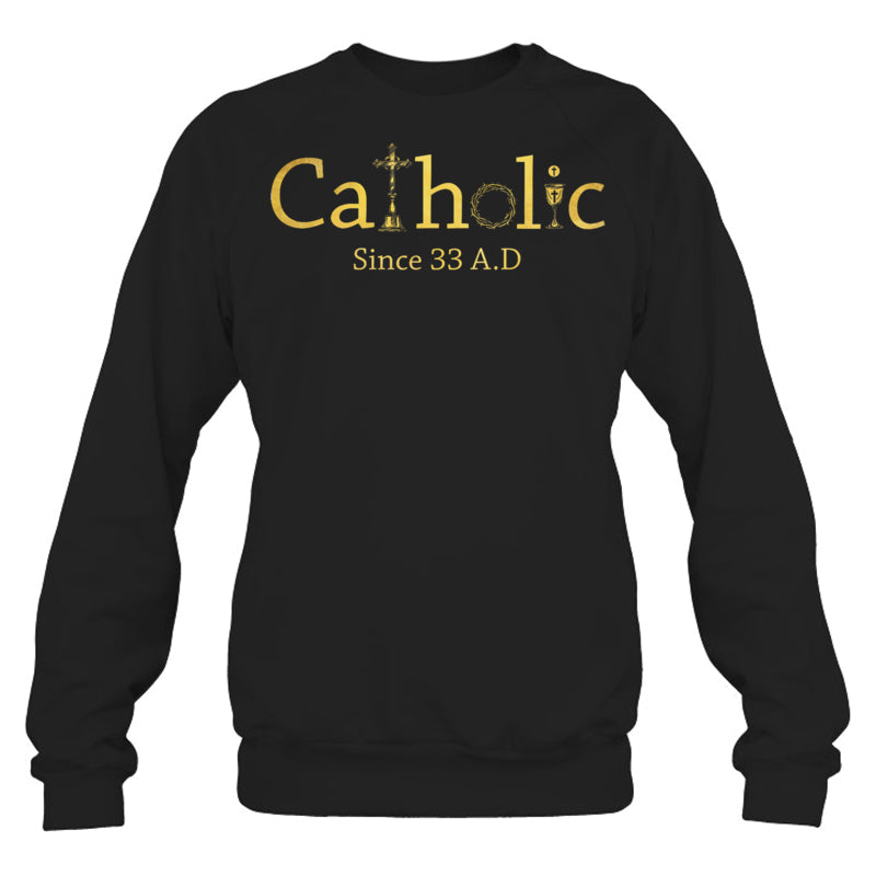BlackSweatshirtCatholicSince33AdCrucifixJesusEucharistChristianityHeaven