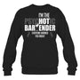 BlackSweatshirtImThePsychoticBartenderEveryoneWarnedYouAboutFunnyBartenderTShirt