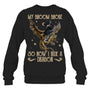 BlackSweatshirtMyBroomBrokeSoNowIRideADragonGiftForDragonLovers
