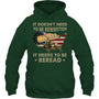 ForestGreenHoodieItDoesntNeedToBeRewrittenGiftForVeteran