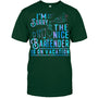 ForestGreenTshirtI_mSorryTheNiceBartenderIsOnVacationGiftForBartender