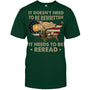 ForestGreenTshirtItDoesntNeedToBeRewrittenGiftForVeteran