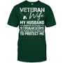 ForestGreenTshirtVeteranWifeMyHusbandRiskedHisLifeToSaveStrangersGiftForVeteran