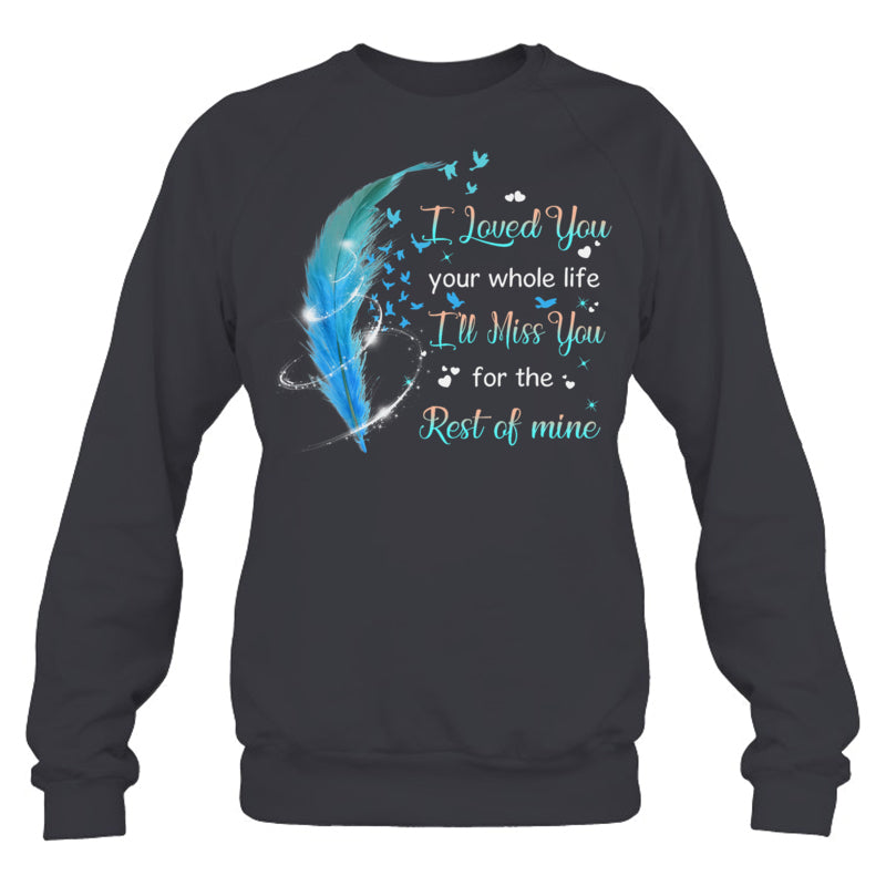 HeatherDarkGreySweatshirtILovedYouYourWholeLifeI_llMissYouForTheRestOfMineHeaven