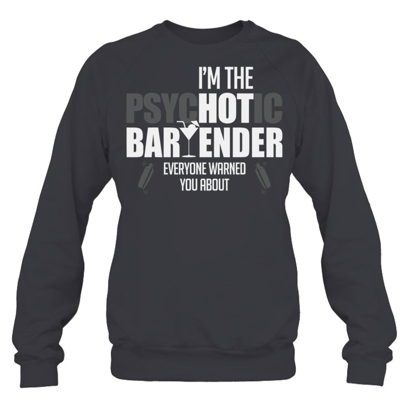 HeatherDarkGreySweatshirtImThePsychoticBartenderEveryoneWarnedYouAboutFunnyBartenderTShirt
