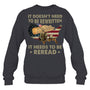 HeatherDarkGreySweatshirtItDoesntNeedToBeRewrittenGiftForVeteran