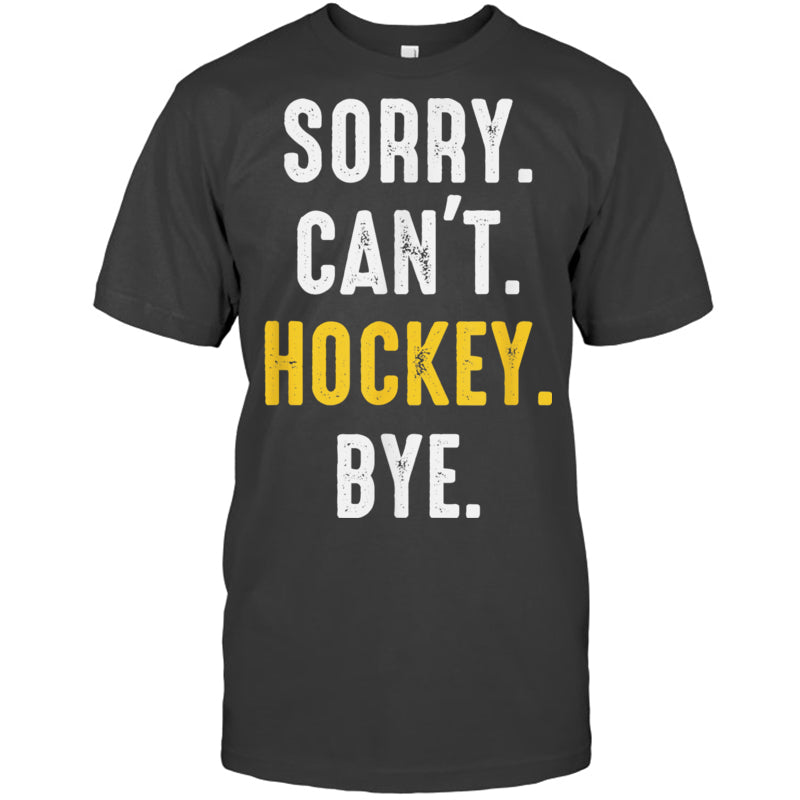HeatherDarkGreyTshirtSorryCan_tHockeyByeMenWomenGiftForIceHockeyFanIceHockeyPlayer