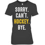 HeatherDarkGreyWomanTshirtSorryCan_tHockeyByeMenWomenGiftForIceHockeyFanIceHockeyPlayer