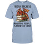 LightBlueTshirtIReadBecauseRoastingPeopleIsFrownedUponDragonBookGiftForDragonLovers