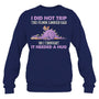 NavySweatshirtIDidNotTripTheFloorLookedSadSoIThoughtItDragonGiftForDragonLovers