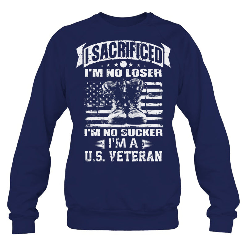 NavySweatshirtISacrificedI_mNoLoserI_mNoSuckerI_mAUSVeteranGiftForVeteran
