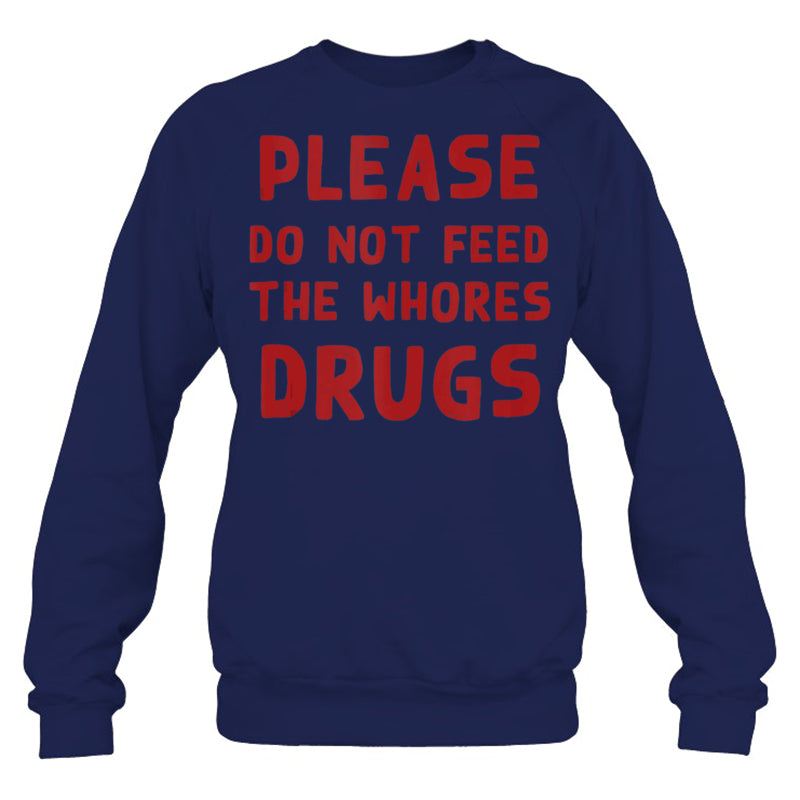 NavySweatshirtPleaseDoNotFeedTheWhoresDrugsFunnyNoveltyBartenderTankTopBartenderTShirt