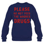NavySweatshirtPleaseDoNotFeedTheWhoresDrugsFunnyNoveltyBartenderTankTopBartenderTShirt