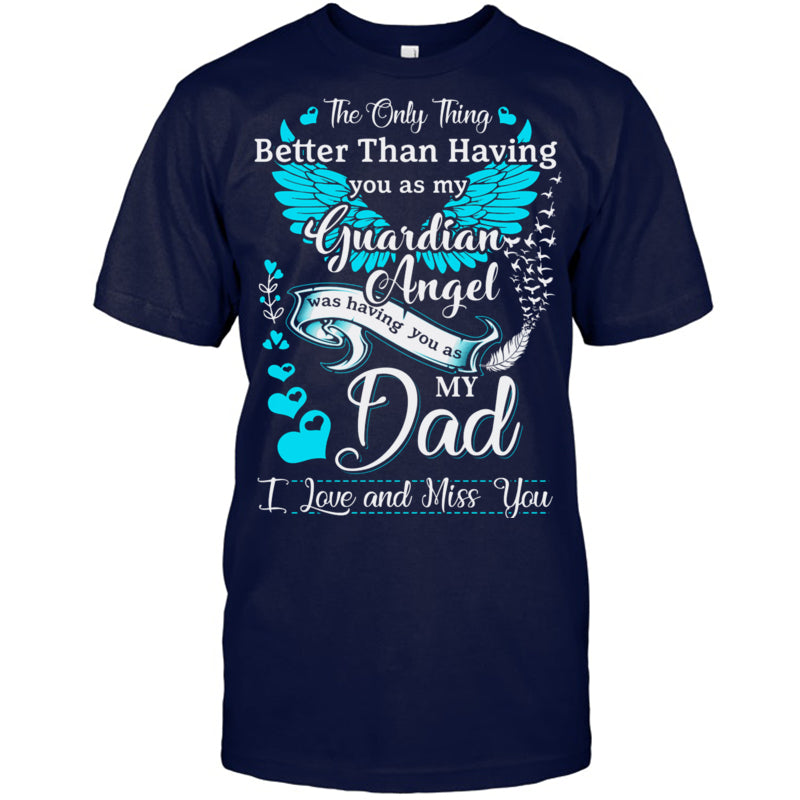 NavyTshirtTheOnlyThingBetterMyDadIsMyGuardianAngelMissingMyDadInHeavenMemorialGift