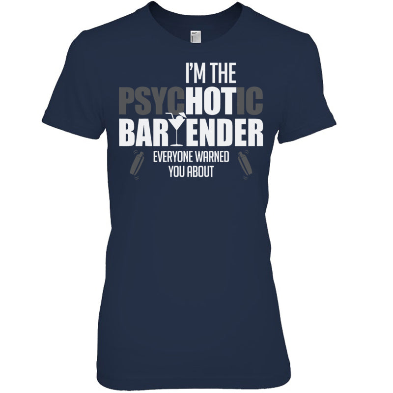 NavyWomanTshirtImThePsychoticBartenderEveryoneWarnedYouAboutFunnyBartenderTShirt