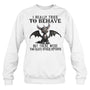 WhiteSweatshirtIReallyTriedToBehaveButThereWereTooManyOtherOptionsGiftForDragonLovers