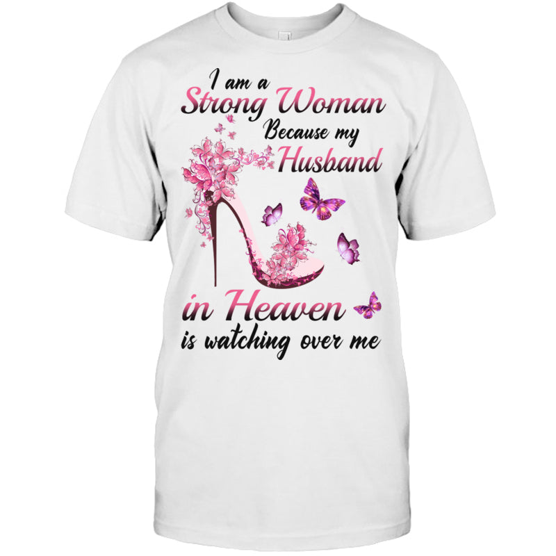 WhiteTshirtIAmAStrongWomanBecauseMyHusbandInHeavenIsWatchingOverMeHeaven